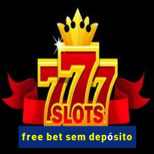 free bet sem depósito