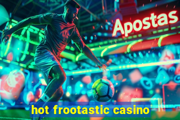 hot frootastic casino