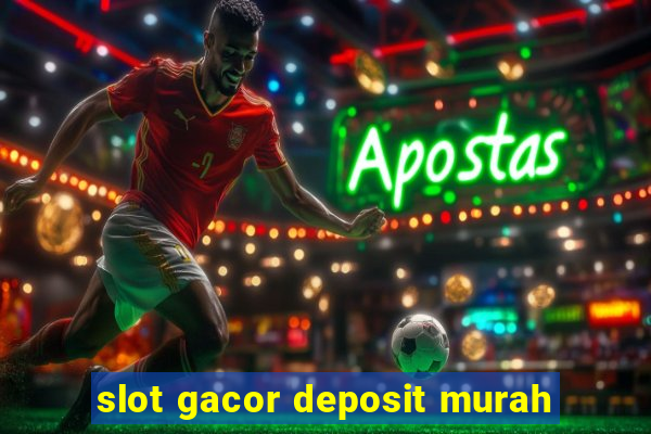 slot gacor deposit murah