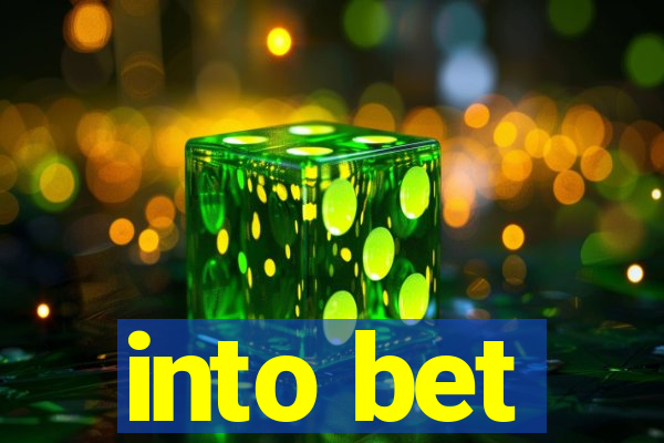 into bet