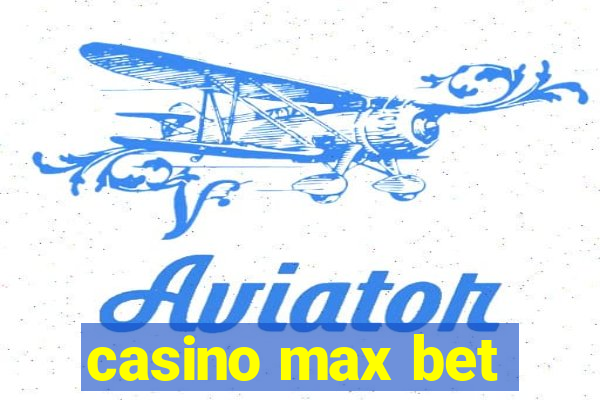 casino max bet