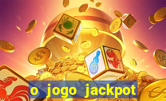 o jogo jackpot paga mesmo