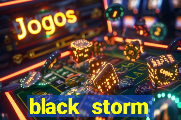 black storm tecnologia jogo