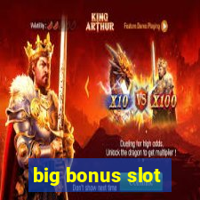 big bonus slot