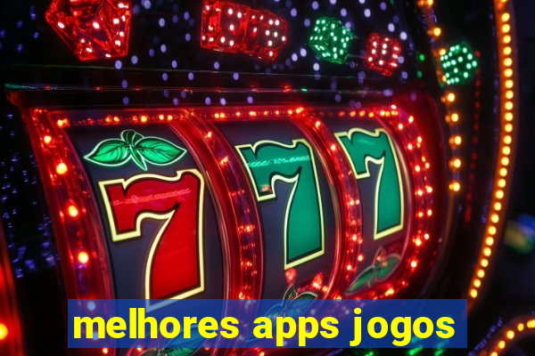 melhores apps jogos