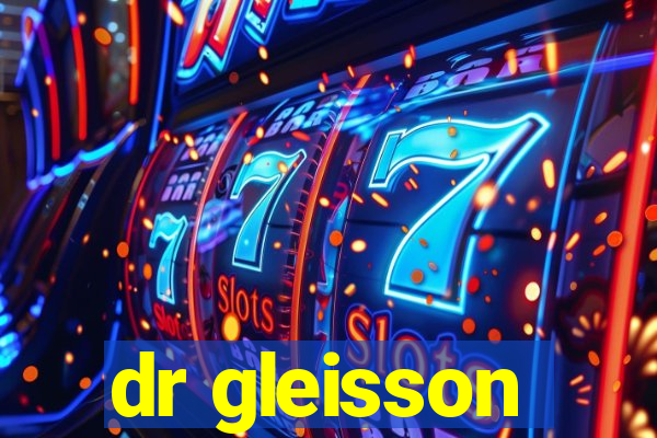 dr gleisson