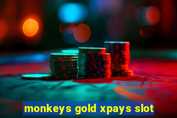 monkeys gold xpays slot