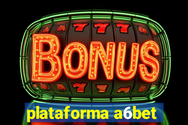 plataforma a6bet