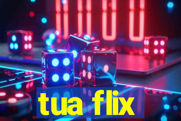 tua flix