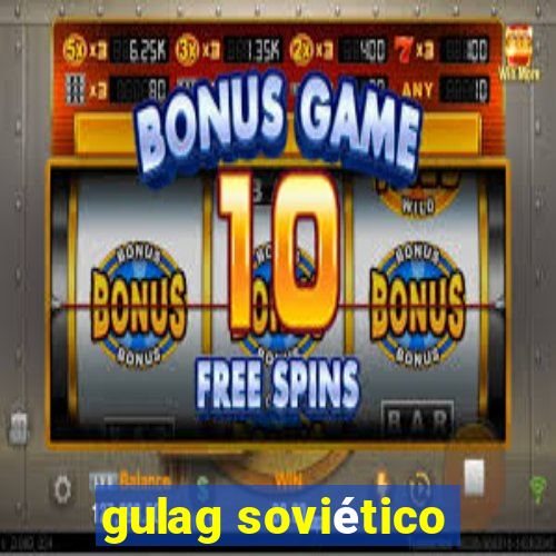 gulag soviético