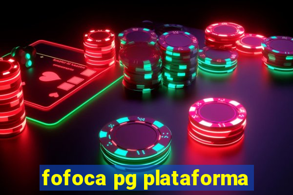 fofoca pg plataforma