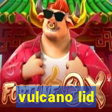 vulcano lid