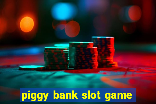 piggy bank slot game