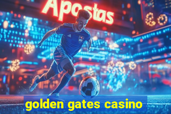 golden gates casino