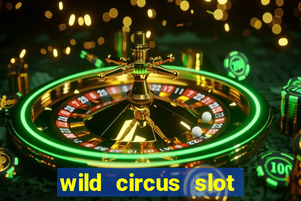 wild circus slot free play