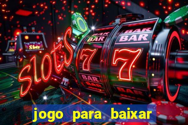 jogo para baixar para ganhar dinheiro