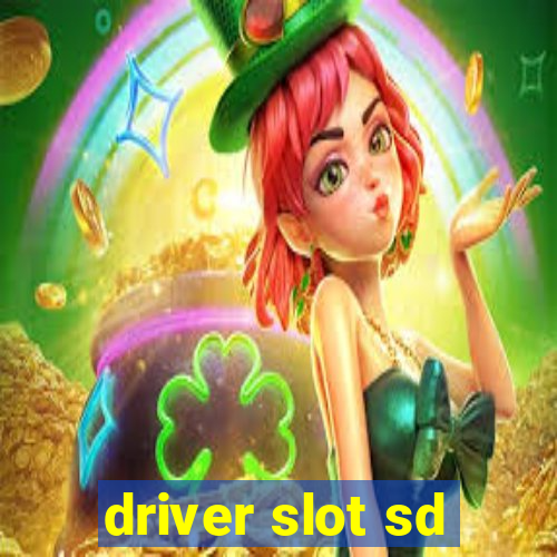 driver slot sd