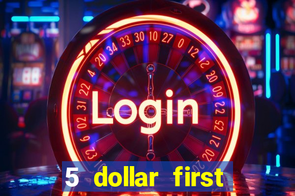 5 dollar first deposit casino