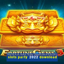 slots party 2022 download