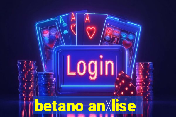 betano an谩lise