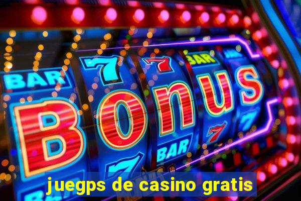 juegps de casino gratis