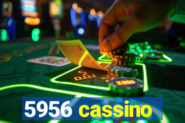 5956 cassino