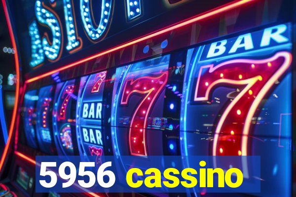 5956 cassino