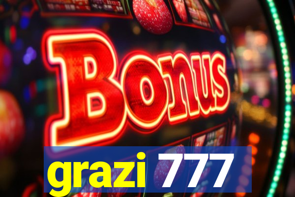 grazi 777