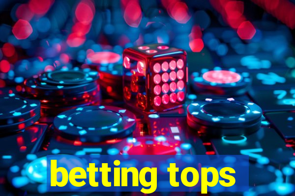 betting tops