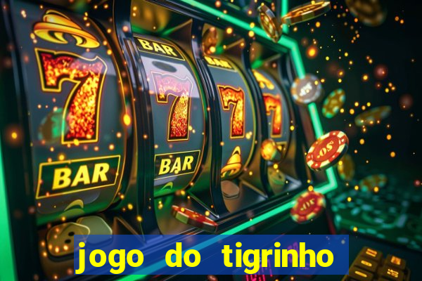 jogo do tigrinho 10 reais