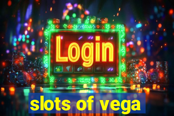 slots of vega