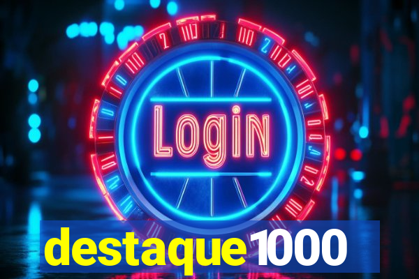 destaque1000