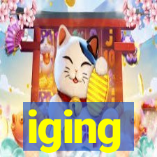 iging