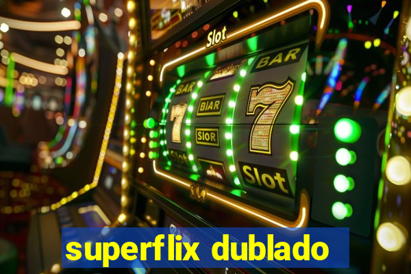 superflix dublado