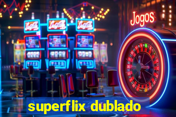 superflix dublado