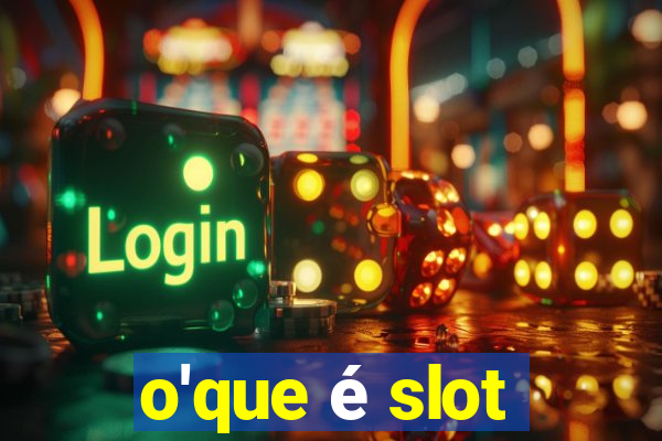 o'que é slot