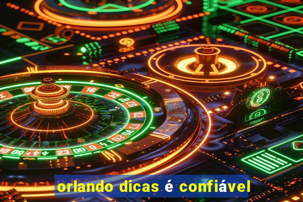 orlando dicas é confiável