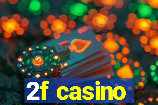 2f casino