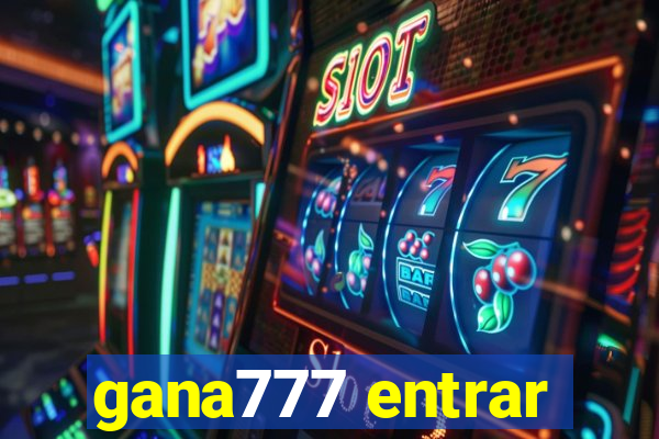 gana777 entrar