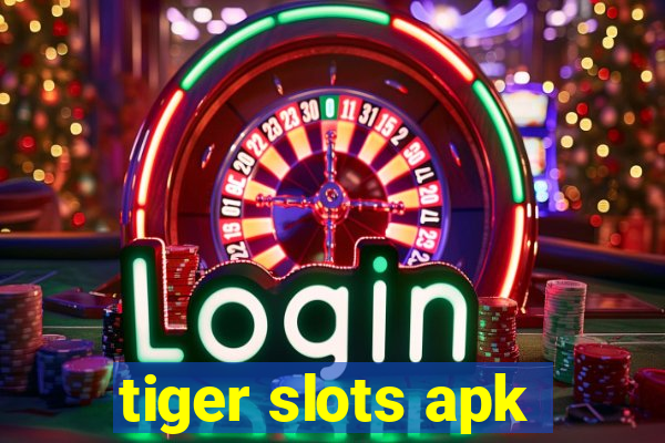 tiger slots apk