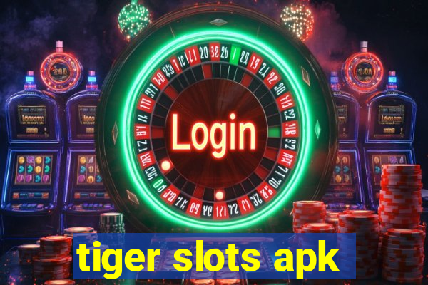 tiger slots apk