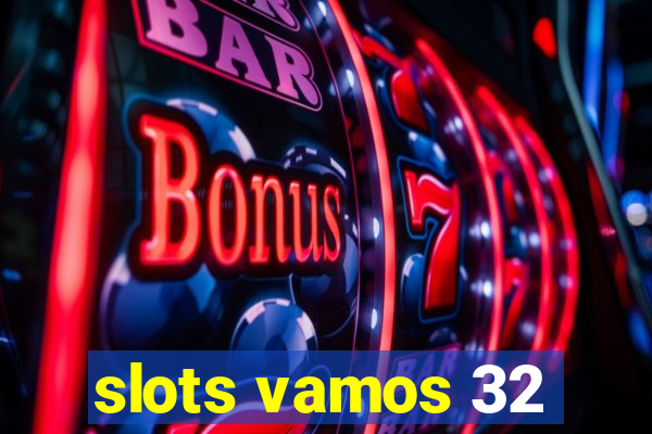 slots vamos 32