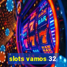 slots vamos 32