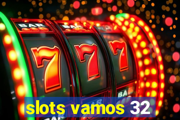 slots vamos 32