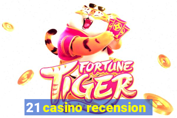 21 casino recension