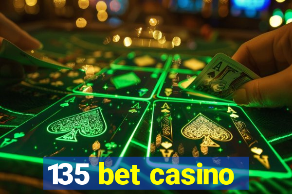 135 bet casino