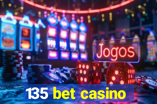 135 bet casino