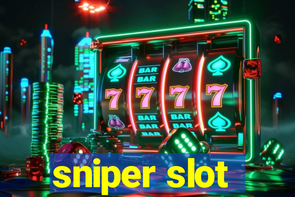 sniper slot