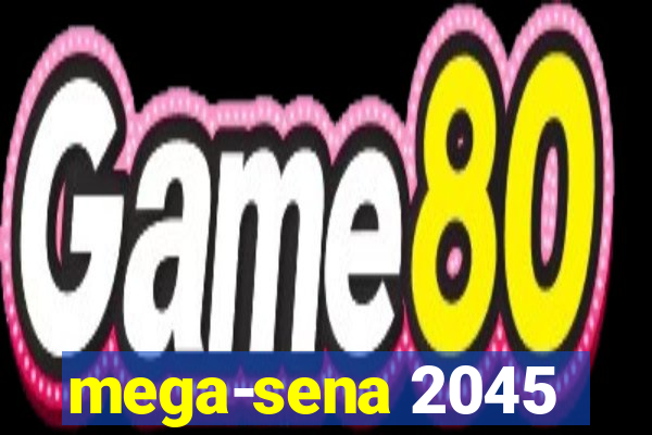 mega-sena 2045