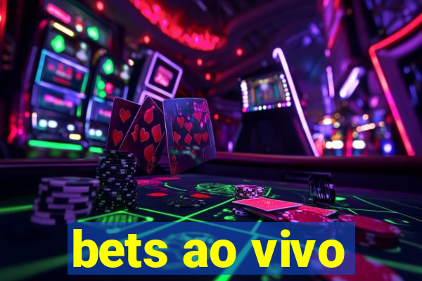 bets ao vivo